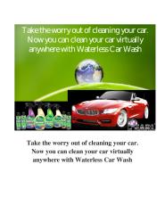 Take the worry out of cleaning your car. Now you can clean your car virtually anywhere with Waterless Car Wash.doc
